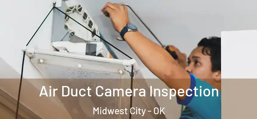  Air Duct Camera Inspection Midwest City - OK