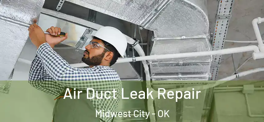 Air Duct Leak Repair Midwest City - OK