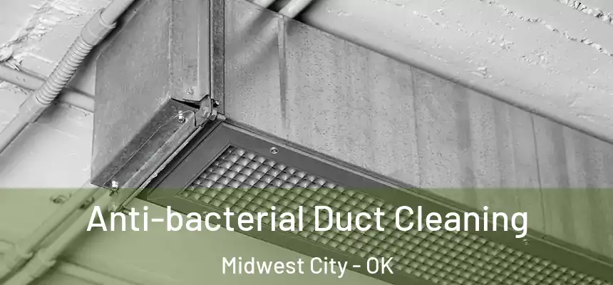  Anti-bacterial Duct Cleaning Midwest City - OK