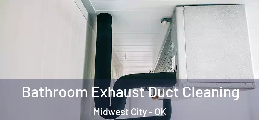  Bathroom Exhaust Duct Cleaning Midwest City - OK