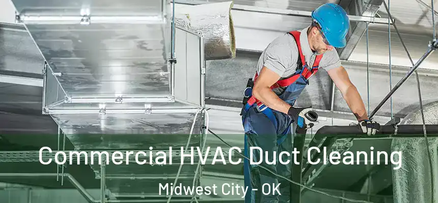 Commercial HVAC Duct Cleaning Midwest City - OK