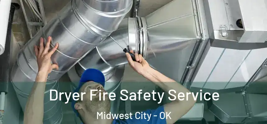  Dryer Fire Safety Service Midwest City - OK