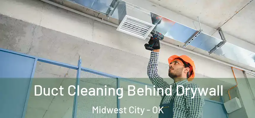  Duct Cleaning Behind Drywall Midwest City - OK