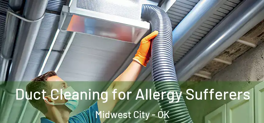  Duct Cleaning for Allergy Sufferers Midwest City - OK