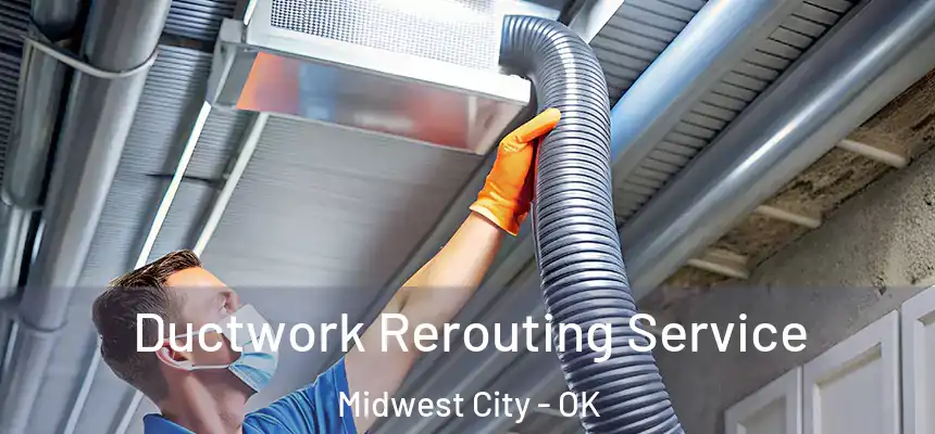 Ductwork Rerouting Service Midwest City - OK