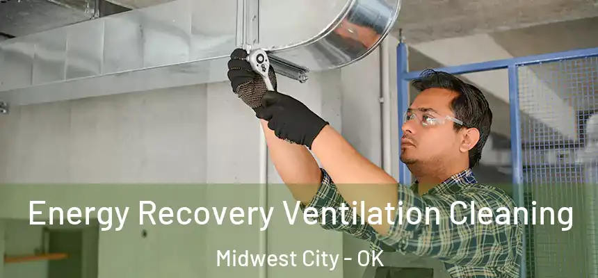 Energy Recovery Ventilation Cleaning Midwest City - OK