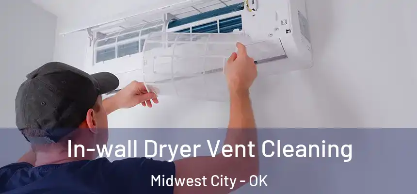  In-wall Dryer Vent Cleaning Midwest City - OK