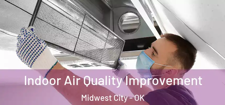  Indoor Air Quality Improvement Midwest City - OK