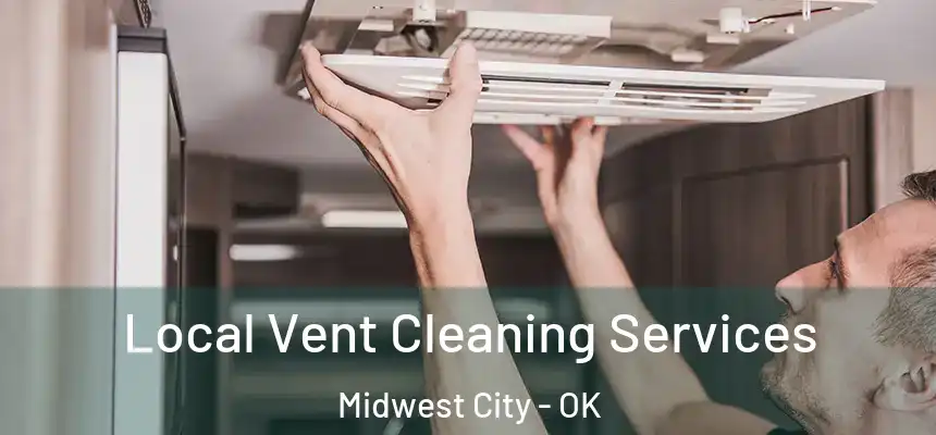  Local Vent Cleaning Services Midwest City - OK