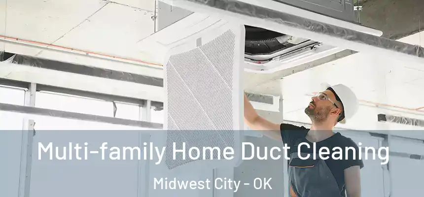 Multi-family Home Duct Cleaning Midwest City - OK