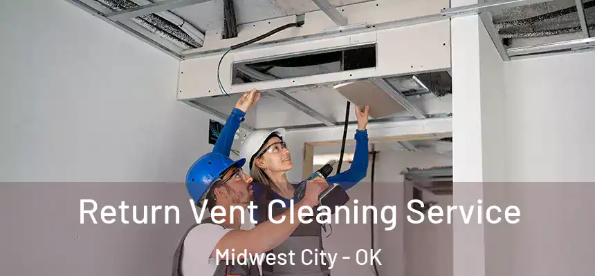 Return Vent Cleaning Service Midwest City - OK
