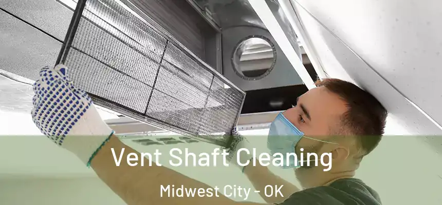  Vent Shaft Cleaning Midwest City - OK