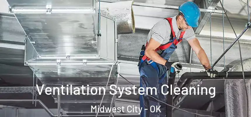  Ventilation System Cleaning Midwest City - OK