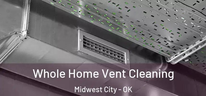  Whole Home Vent Cleaning Midwest City - OK
