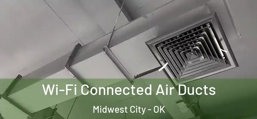  Wi-Fi Connected Air Ducts Midwest City - OK